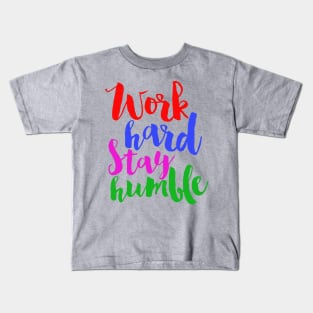 work hart stay humble Kids T-Shirt